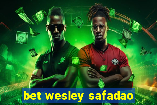 bet wesley safadao