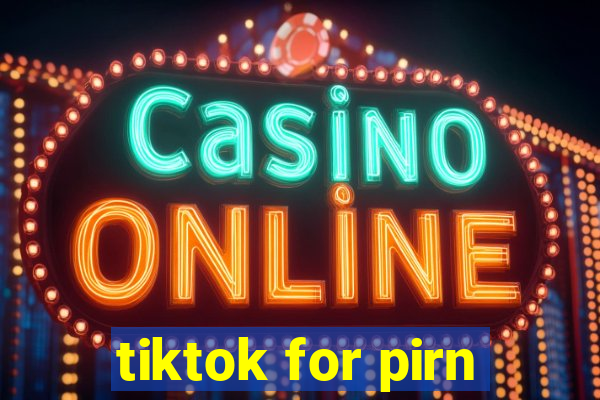 tiktok for pirn