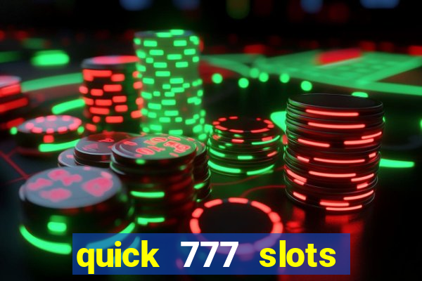 quick 777 slots casino games