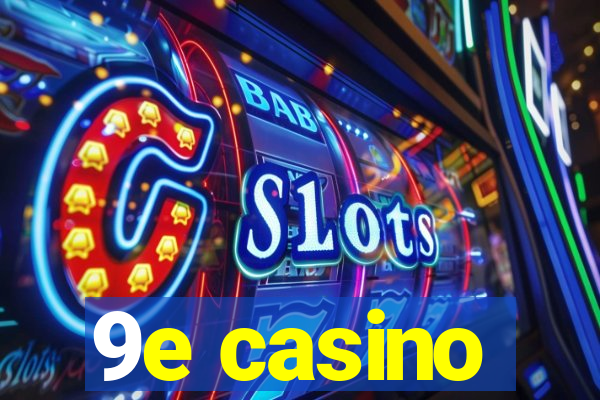 9e casino