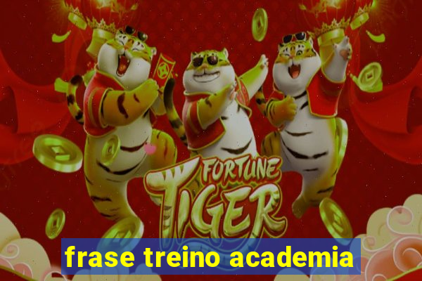 frase treino academia