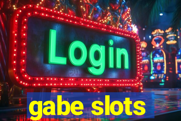 gabe slots