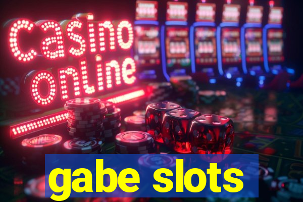 gabe slots