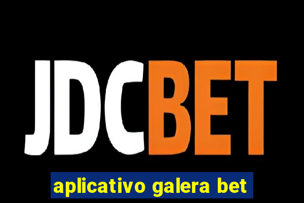 aplicativo galera bet