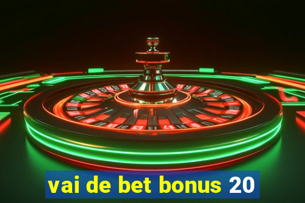 vai de bet bonus 20