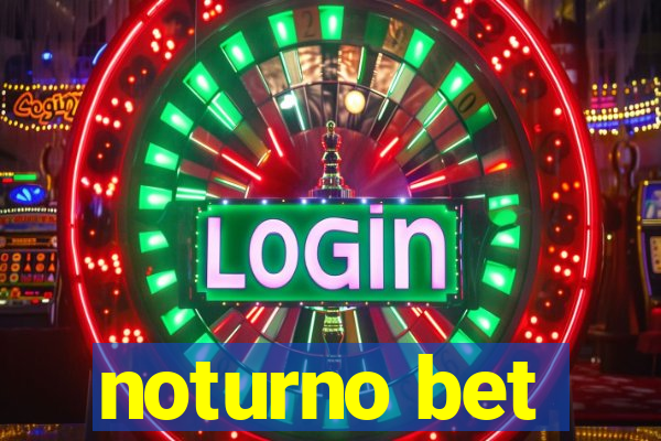 noturno bet