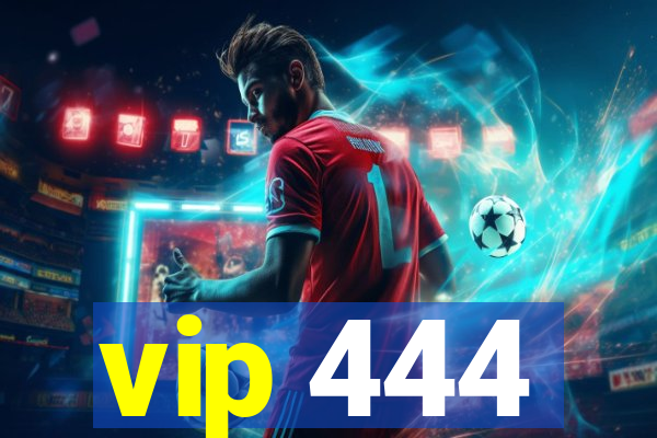 vip 444