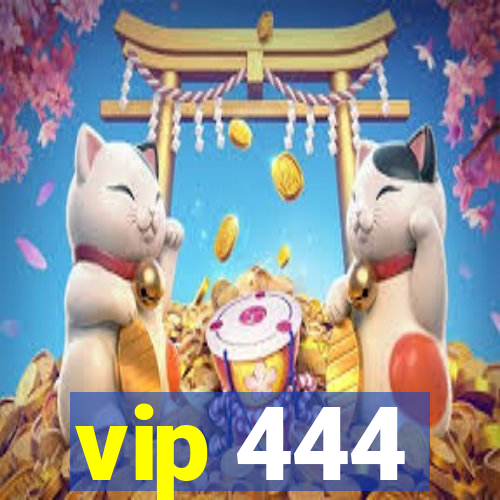 vip 444