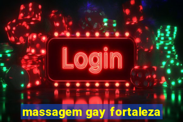 massagem gay fortaleza