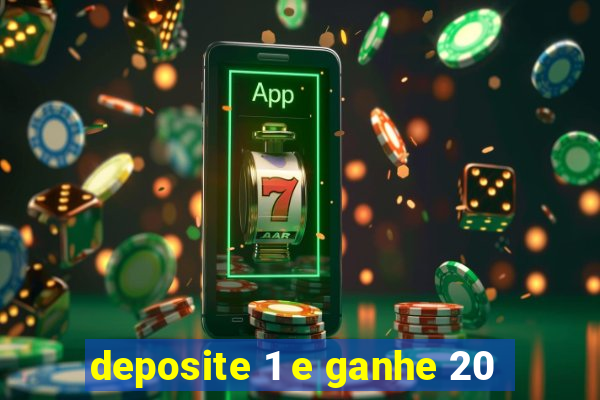 deposite 1 e ganhe 20