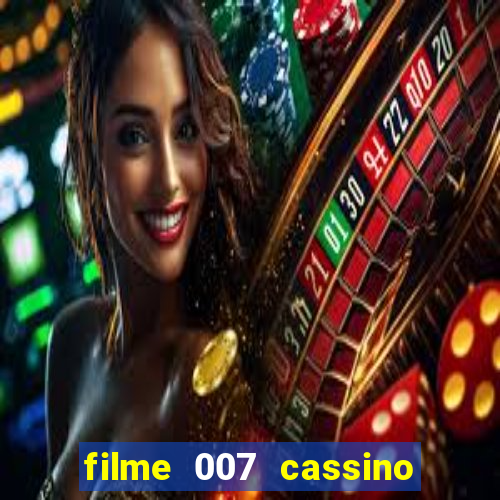 filme 007 cassino royale completo dublado youtube