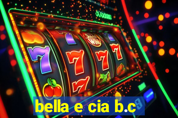 bella e cia b.c