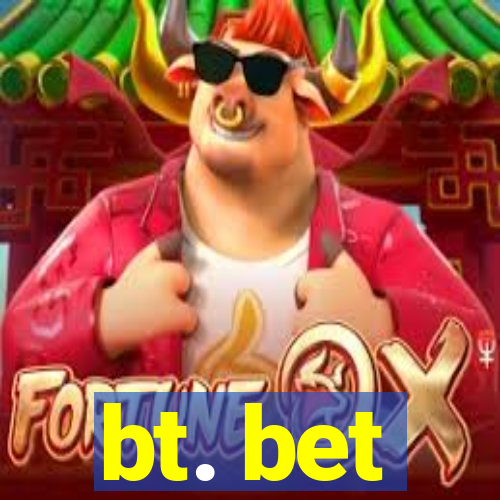 bt. bet