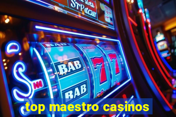 top maestro casinos