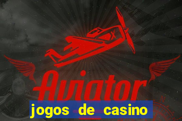 jogos de casino que da dinheiro no cadastro