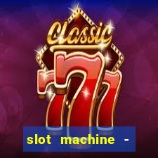 slot machine - free casino