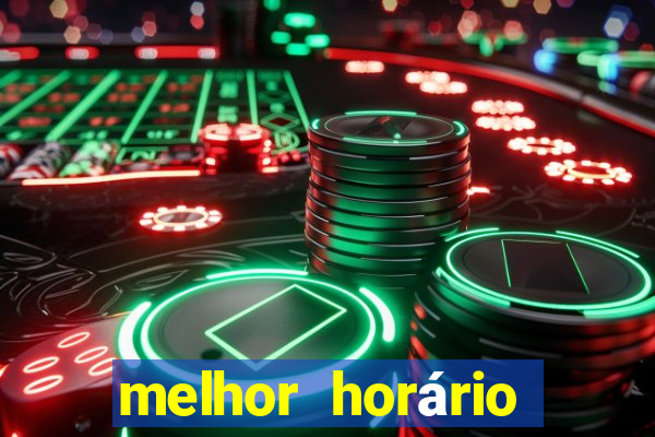 melhor horário para jogar fortune tiger hoje a tarde