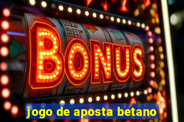 jogo de aposta betano