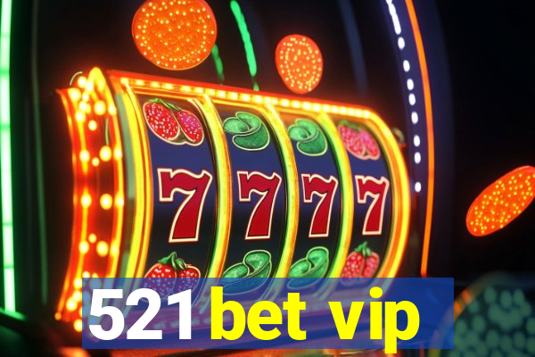 521 bet vip