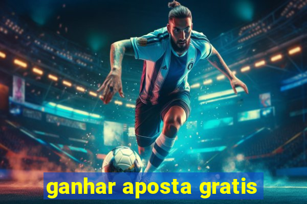 ganhar aposta gratis