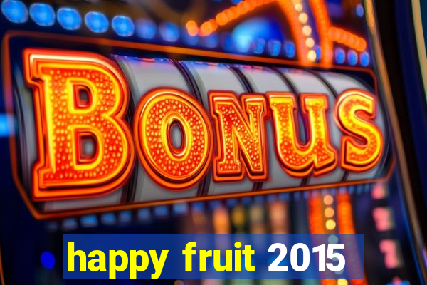 happy fruit 2015