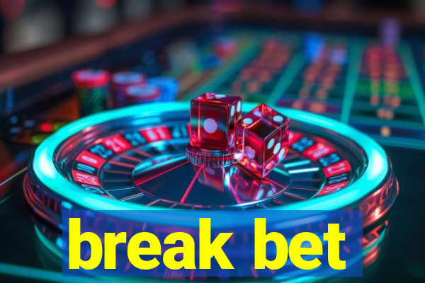 break bet