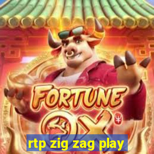 rtp zig zag play