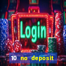 10 no deposit bonus casino