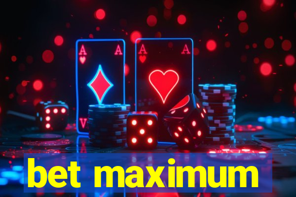 bet maximum