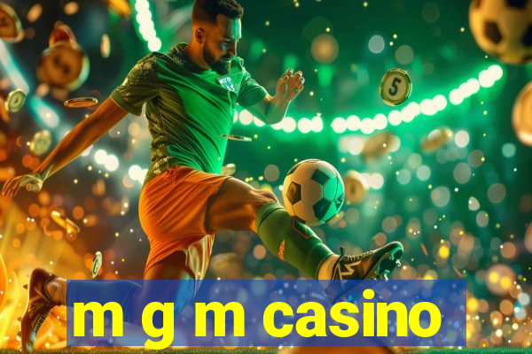 m g m casino