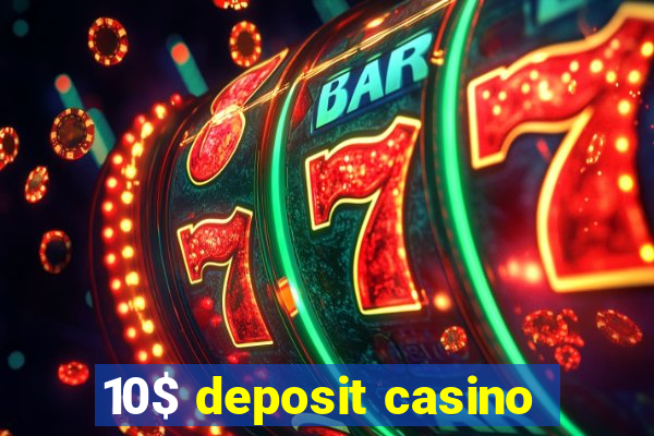 10$ deposit casino