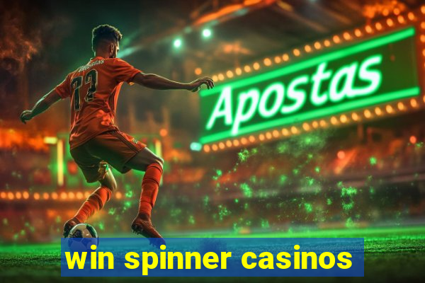 win spinner casinos