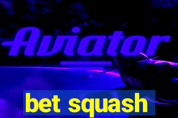 bet squash