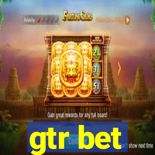 gtr bet