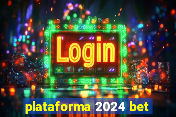 plataforma 2024 bet