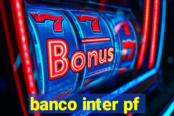 banco inter pf