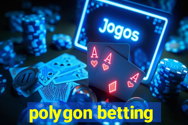 polygon betting