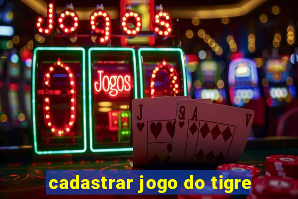 cadastrar jogo do tigre