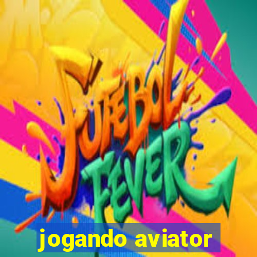 jogando aviator