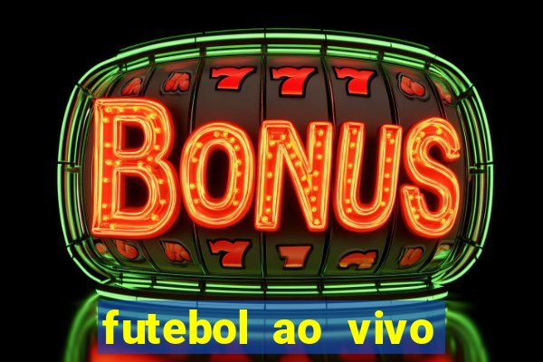 futebol ao vivo sem trava