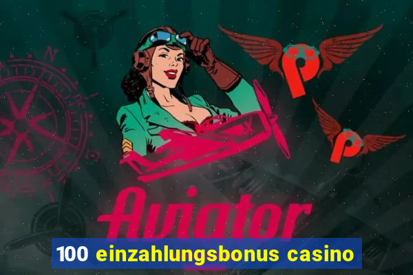 100 einzahlungsbonus casino