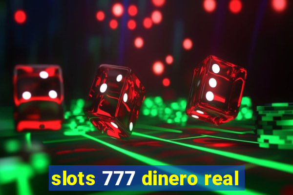 slots 777 dinero real