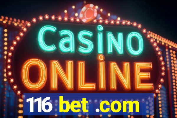 116 bet .com