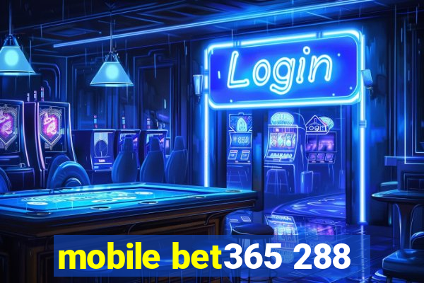 mobile bet365 288