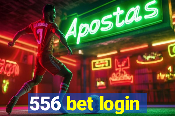 556 bet login