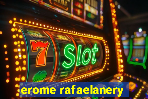 erome rafaelanery