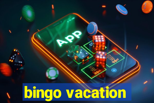 bingo vacation