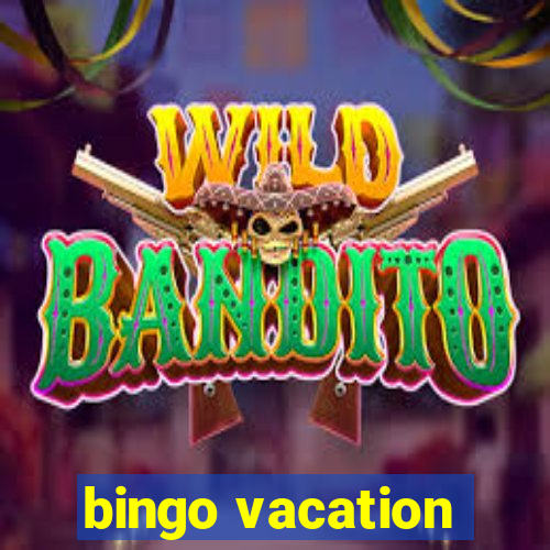 bingo vacation