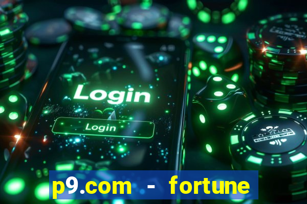 p9.com - fortune tiger p9.com