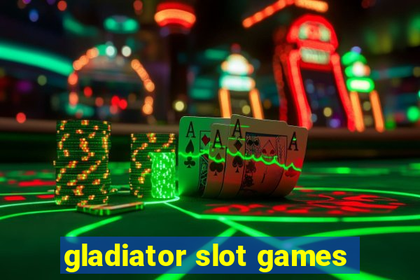 gladiator slot games